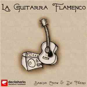 Sasha Crow & DJ Fresh  - La Guitarra Flamenco flac album