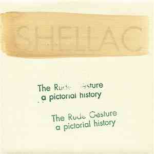 Shellac - The Rude Gesture (A Pictorial History) flac album