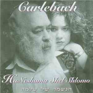 Shlomo & Neshama Carlebach, Rabbi Shlomo Carlebach, Neshama Carlebach - Ha Neshama Shel Shlomo flac album