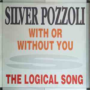 Silver Pozzoli - With Or Without You / The Logical Song flac album