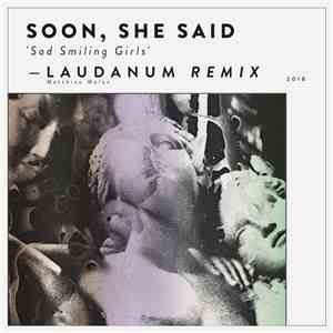 Soon, She Said - Sad Smiling Girls (Laudanum Remix) flac album