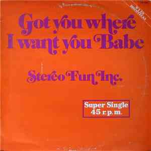 Stereo Fun Inc. - Got You Where I Want You Babe flac album