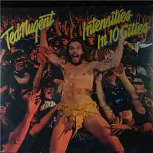 Ted Nugent - Intensities In 10 Cities flac album