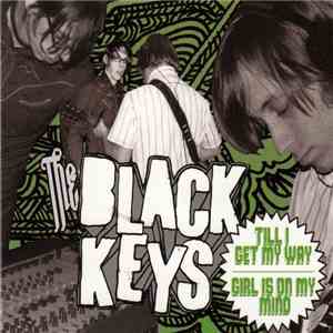 The Black Keys - Till I Get My Way - Girl Is On My Mind flac album