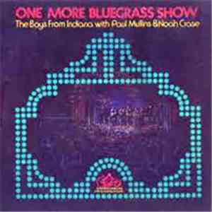 The Boys From Indiana With Paul Mullins And Noah Crase - One More Bluegrass Show flac album
