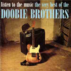 The Doobie Brothers - Listen To The Music: The Very Best Of The Doobie Brothers flac album