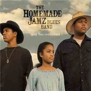 The Homemade Jamz Blues Band - Pay Me No Mind flac album