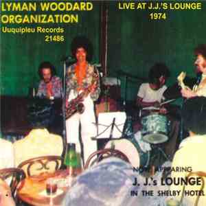 The Lyman Woodard Organization - Live At J.J.'s Lounge 1974 flac album