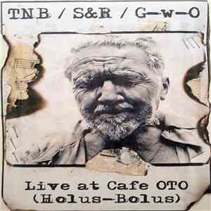 The New Blockaders / Spoils & Relics / Grinder-without-Organs - Live At Cafe OTO (Holus-Bolus) flac album