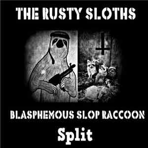 The Rusty Sloths / Blasphemous Slop Raccoon - Split flac album