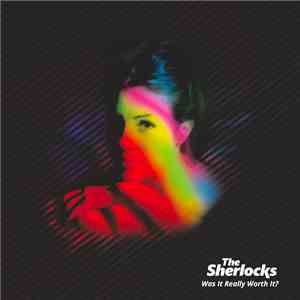 The Sherlocks  - Was It Really Worth It? flac album