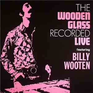 The Wooden Glass Featuring Billy Wooten - The Wooden Glass Recorded Live flac album