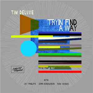 Tim Deluxe - Tryin' Find A Way flac album