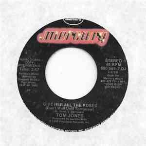 Tom Jones - Give Her All The Roses (Don't Wait Until Tomorrow) flac album