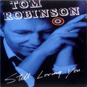 Tom Robinson - Still Loving You flac album