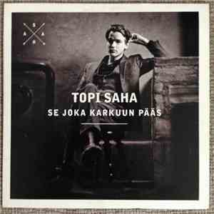 Topi Saha - Se Joka Karkuun Pääs flac album