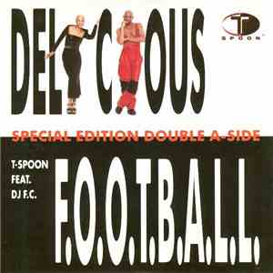 T-Spoon Feat. Dj F.c. - Delicious / F.O.O.T.B.A.L.L. flac album