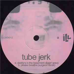 Tube Jerk - Daddy's In The Basement Diggin' Gravy flac album