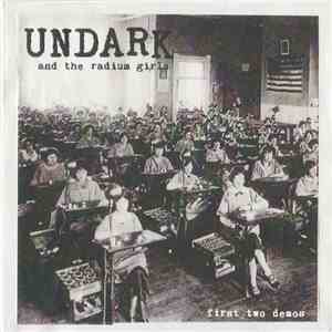 Undark and the Radium Girls - First Two Demos flac album
