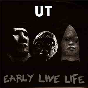 UT - Early Live Life flac album