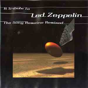 Various - The Song Remains Remixed - A Tribute To Led Zeppelin flac album