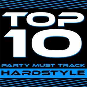 Various - Top 10 Party Must Track (Hardstyle) flac album