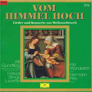 Will Quadflieg, Fritz Wunderlich, Hermann Prey, Festival Strings Lucerne - Vom Himmel Hoch - Lieder Und Konzerte Zur Weihnachtszeit flac album