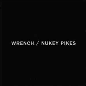 Wrench / Nukey Pikes - Wrench / Nukey Pikes flac album