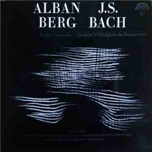 Alban Berg / J.S. Bach ; Josef Suk · Czech Philharmonic Chorus and Orchestra · Musici Pragenses · Karel Ančerl · Martin Turnovský - Violin Concerto / Cantata "O Ewigkeit, Du Donnerwort" flac album