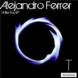 Alejandro Ferrer - I Miss You EP flac album