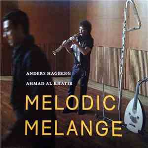 Anders Hagberg, Ahmad Al Khatib - Melodic Melange flac album