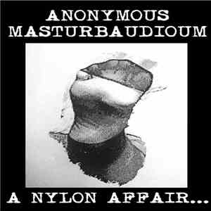 Anonymous Masturbaudioum - A Nylon affair flac album
