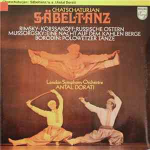 Antal Dorati, London Symphony Orchestra ; Chatschaturjan / Rimsky-Korssakoff / Mussorgsky / Borodin - Säbeltanz / Russische Ostern / Eine Nacht Auf Dem Kahlen Berge flac album