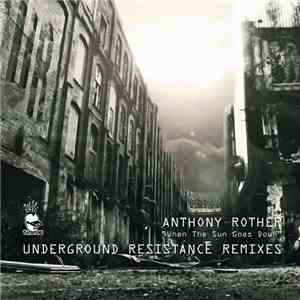 Anthony Rother - When The Sun Goes Down (Underground Resistance Remixes) flac album
