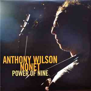 Anthony Wilson Nonet - Power Of Nine flac album