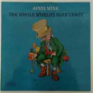 April Wine - the whole world's goin' crazy flac album
