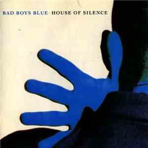 Bad Boys Blue - House Of Silence flac album