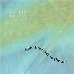 Big Big Train - From The River To The Sea flac album