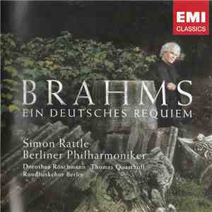 Brahms, Simon Rattle, Berliner Philharmoniker, Dorothea Röschmann, Thomas Quasthoff, Rundfunkchor Berlin - Ein Deutsches Requiem flac album
