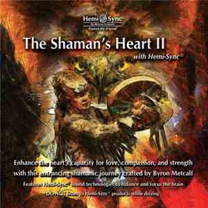 Byron Metcalf Featuring Steve Roach - The Shaman's Heart II With Hemi-Sync® flac album