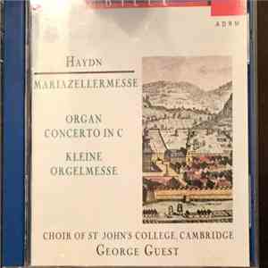 Choir Of St Johon’s College, Cambridge, George Guest , Joseph Haydn - Mariazellermesse, Organ Concerto In C Major, Kleine Orgalmesse flac album