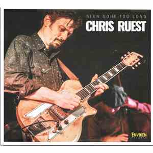 Chris Ruest - Been Gone Too Long flac album