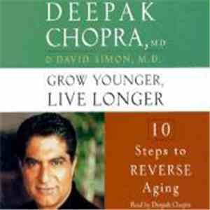 Deepak Chopra, David Simon - Grow Younger, Live Longer flac album