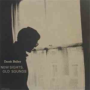 Derek Bailey - New Sights, Old Sounds / Solo Live flac album