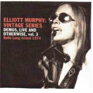 Elliott Murphy - Vintage Series, Demos, Live And Otherwise, Vol. 3, Hello Long Island 1974 flac album