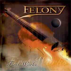 Felony  - First Works flac album