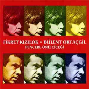 Fikret Kızılok - Bülent Ortaçgil - Pencere Önü Çiçeği flac album