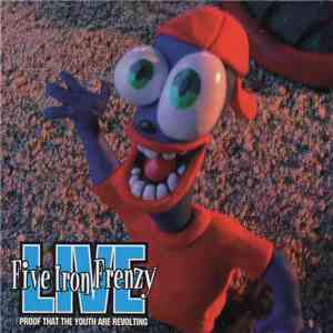 Five Iron Frenzy - Proof That The Youth Are Revolting flac album