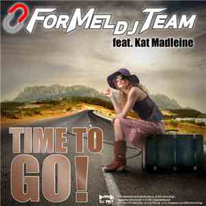 ForMel Dj Team feat. Kat Madleine - Time To Go! flac album