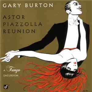 Gary Burton - Astor Piazzolla Reunion - A Tango Excursion flac album
